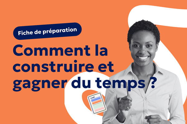 Aperçu Fiche de préparation : comment la construire et gagner du temps ? 📝